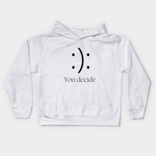 You decide happy or sad Kids Hoodie